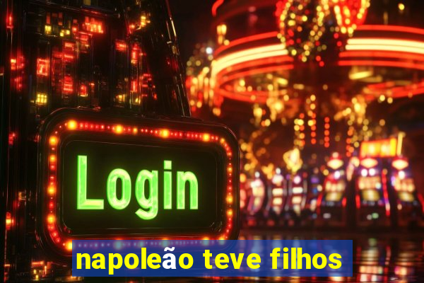 napoleão teve filhos