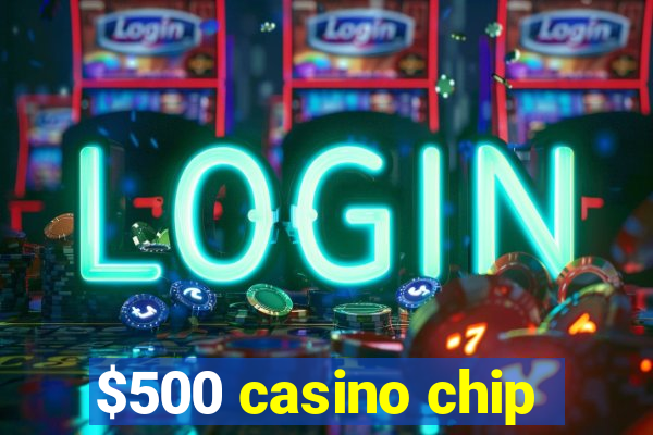 $500 casino chip