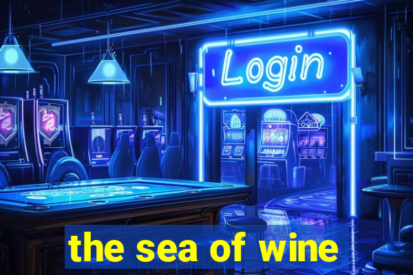 the sea of wine