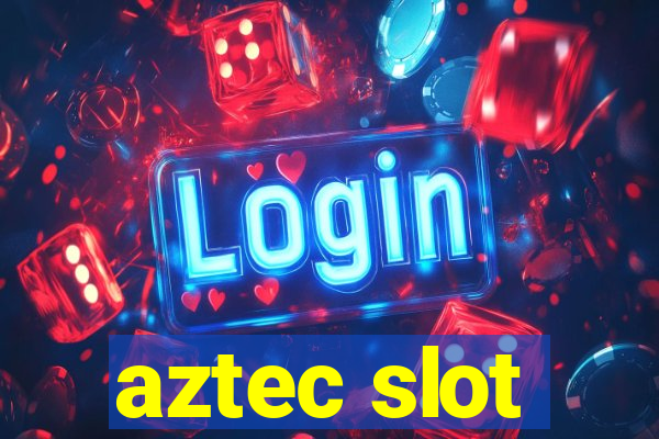 aztec slot