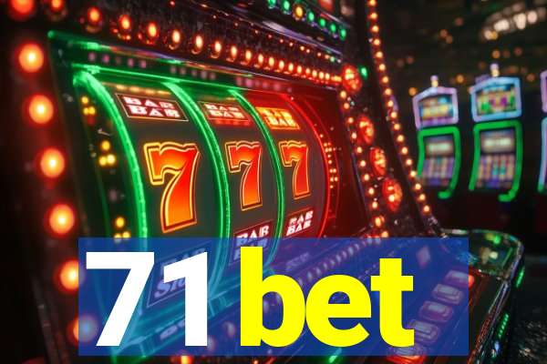 71 bet