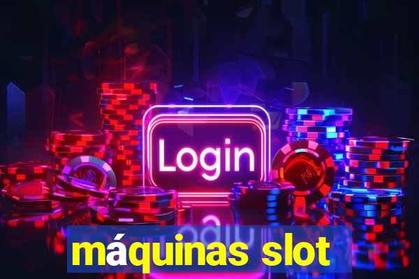 máquinas slot