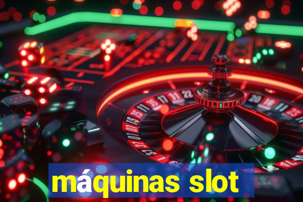 máquinas slot