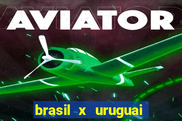 brasil x uruguai ao vivo multicanais