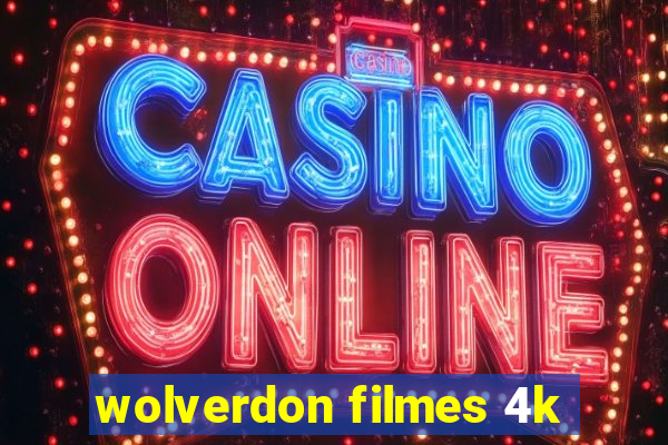 wolverdon filmes 4k