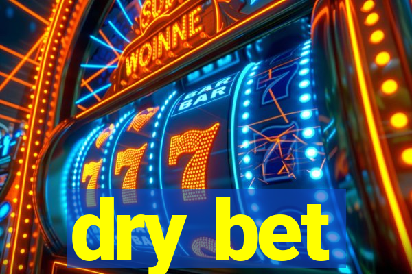 dry bet