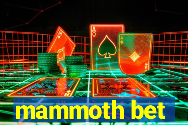 mammoth bet