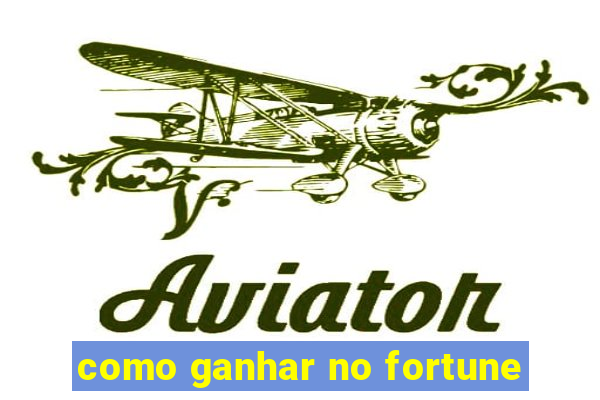 como ganhar no fortune