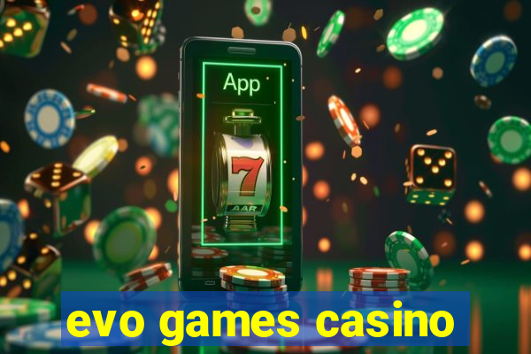 evo games casino