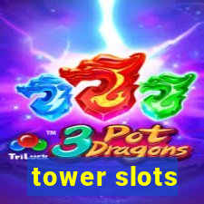 tower slots