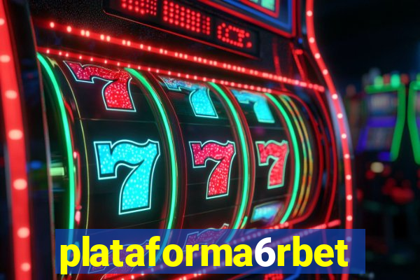 plataforma6rbet