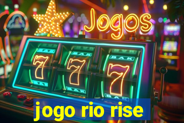 jogo rio rise