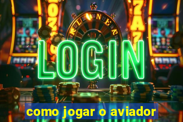 como jogar o aviador