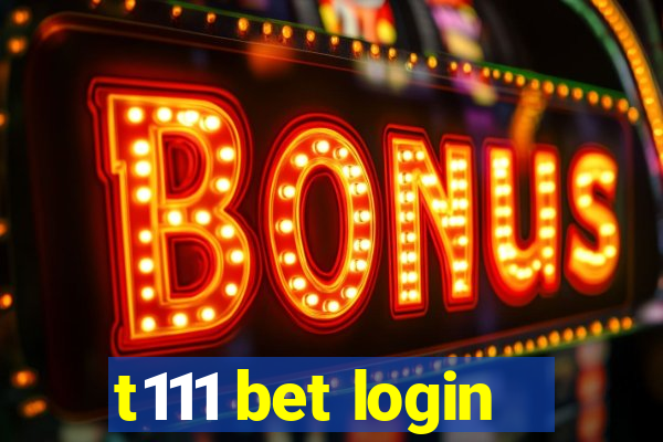 t111 bet login