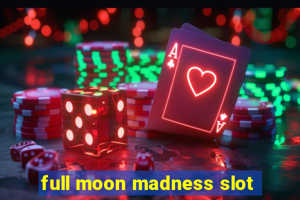 full moon madness slot