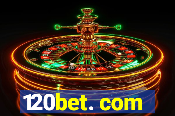 120bet. com