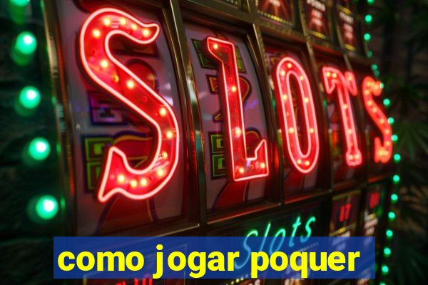 como jogar poquer