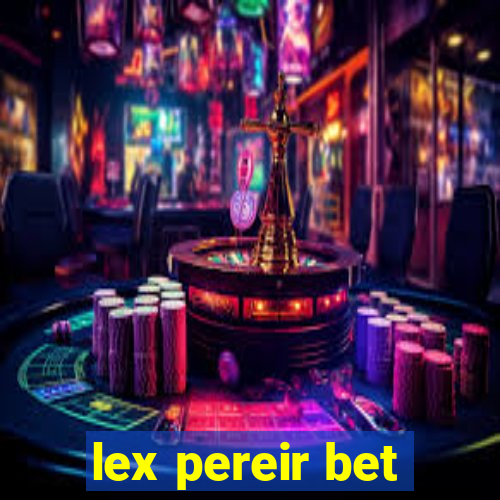 lex pereir bet