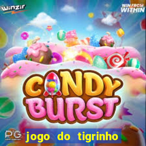 jogo do tigrinho sem deposito