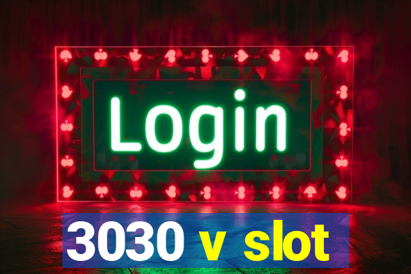 3030 v slot