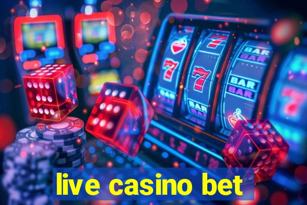 live casino bet