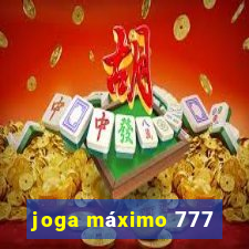 joga máximo 777