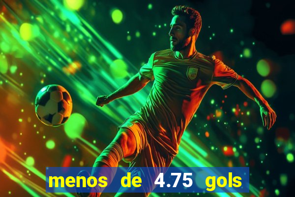 menos de 4.75 gols o que significa