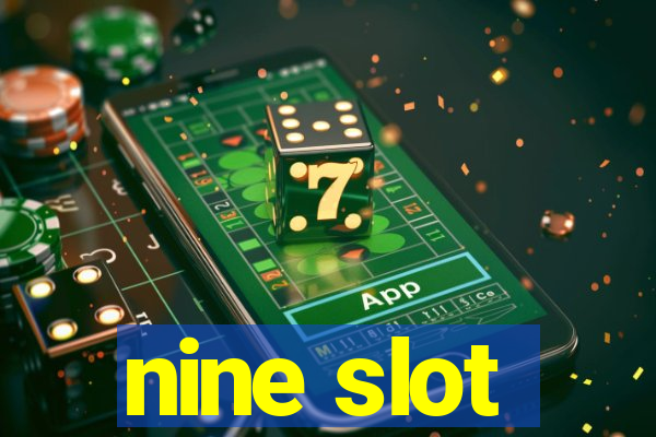 nine slot