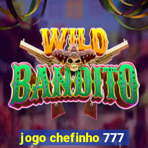 jogo chefinho 777