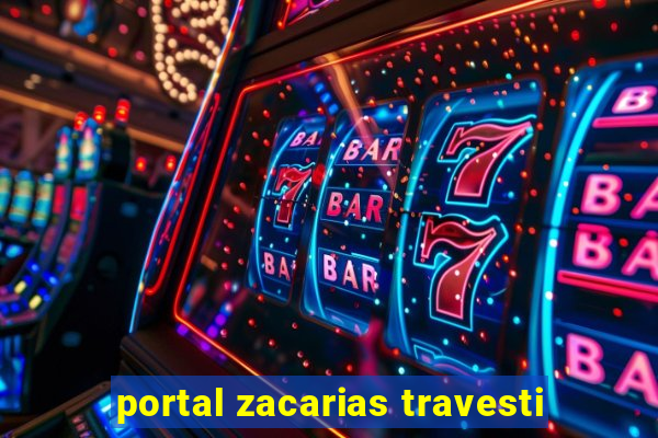 portal zacarias travesti