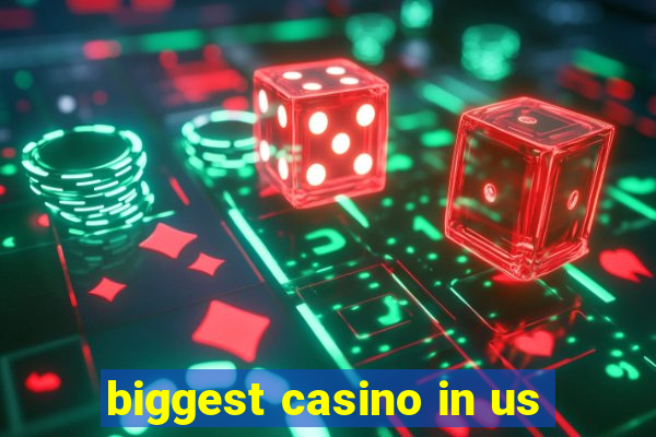 biggest casino in us