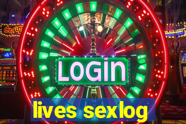 lives sexlog