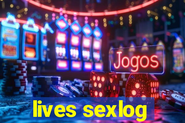 lives sexlog