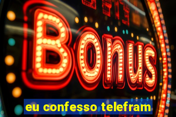 eu confesso telefram