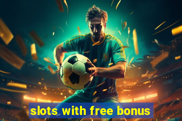 slots with free bonus