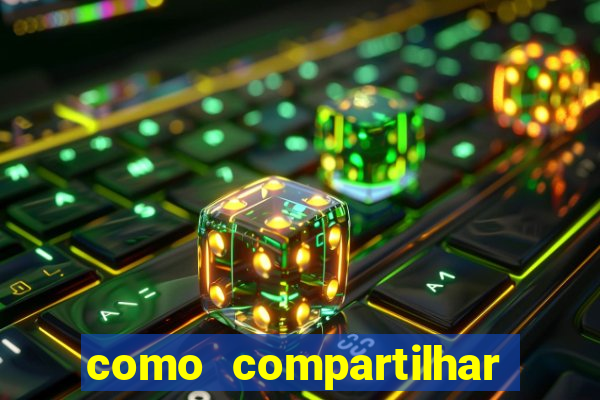 como compartilhar aposta no bet365