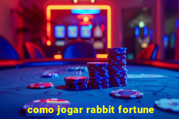 como jogar rabbit fortune