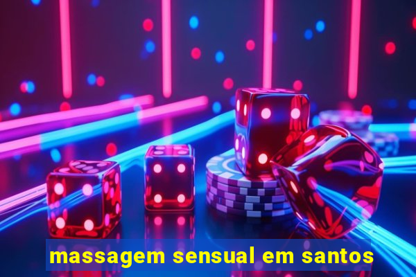 massagem sensual em santos