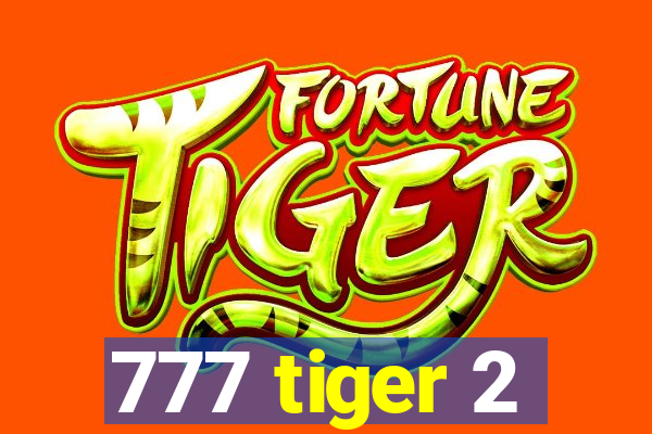 777 tiger 2