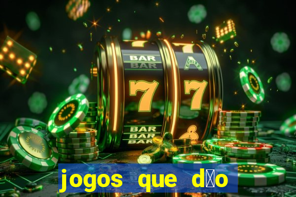 jogos que d茫o dinheiro sem depositar