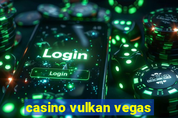 casino vulkan vegas