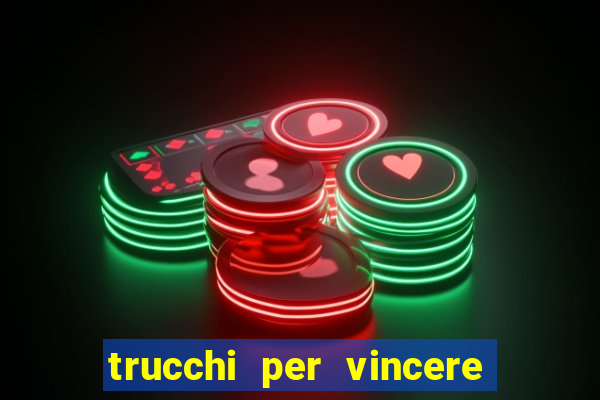 trucchi per vincere alle slot vlt