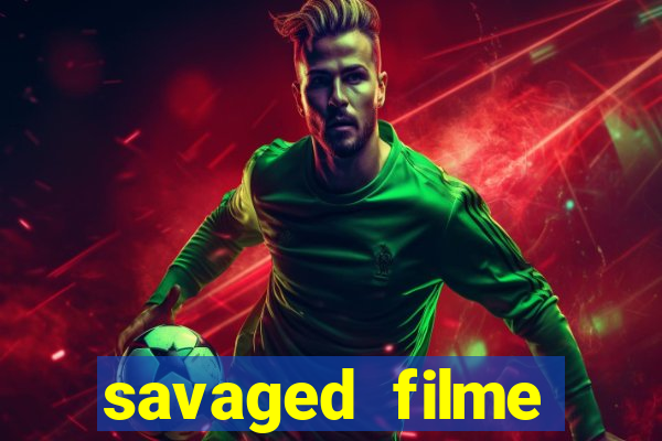 savaged filme completo dublado