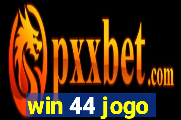 win 44 jogo