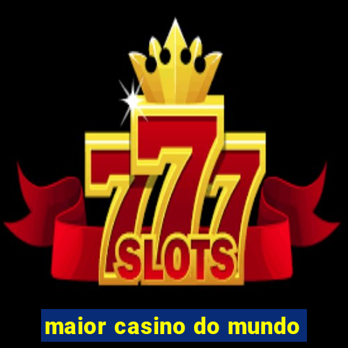 maior casino do mundo