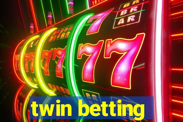 twin betting