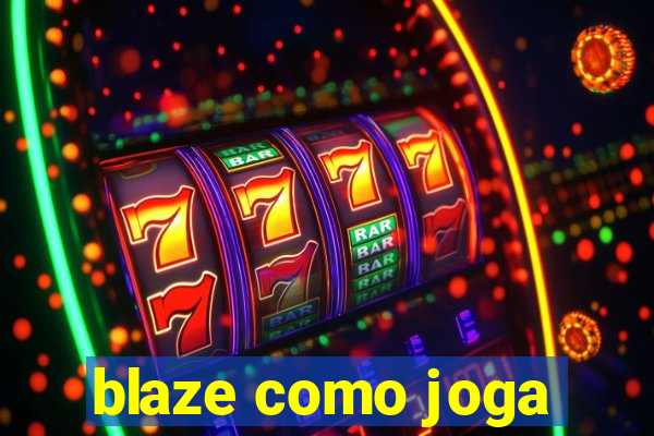 blaze como joga