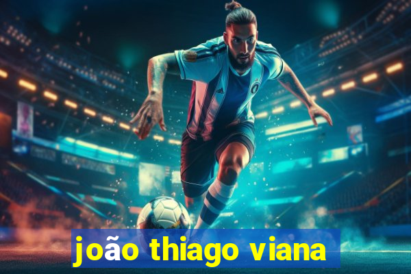 joão thiago viana