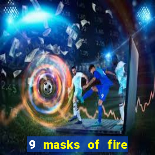 9 masks of fire slot rtp