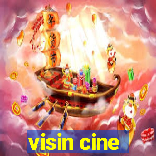 visin cine